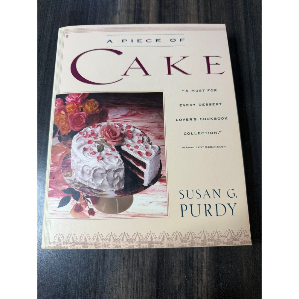 A Piece‎ of Cake Cookbook by Susan G Purdy 1989 Dessert Baking Recipes